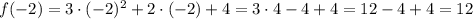 f(-2)=3\cdot(-2)^2+2 \cdot (-2)+4=3\cdot4-4+4=12-4+4=12