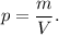 p = \dfrac{m}{V}.