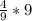 \frac{4}{9} *9