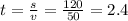 t = \frac{s}{v} = \frac{120}{50} = 2.4