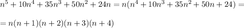 n^5+10n^4+35n^3+50n^2+24n=n(n^4+10n^3+35n^2+50n+24)=\\\\=n(n+1)(n+2)(n+3)(n+4)\\