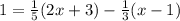 1 = \frac{1}{5} (2x+3)-\frac{1}{3} (x-1)