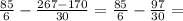 \frac{85}{6} - \frac{267 - 170}{30} = \frac{85}{6} - \frac{97}{30} =