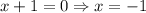 x+1=0 \Rightarrow x=-1