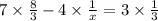 7 \times \frac{8}{3} - 4 \times \frac{1}{x} = 3 \times \frac{1}{3}