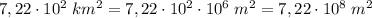 7,22\cdot 10^2\; km^2=7,22\cdot 10^2\cdot 10^{6}\; m^2=7,22\cdot 10^{8}\; m^2