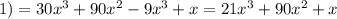 1) = 30 {x}^{3} + 90 {x}^{2} - 9 {x}^{3} + x = 21 {x}^{3} + 90 {x}^{2} + x