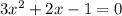 3x^2+2x-1=0