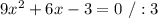 9x^2+6x-3=0\ /:3