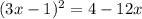 (3x-1)^2=4-12x