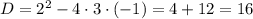 D=2^2-4 \cdot 3 \cdot (-1)=4+12=16