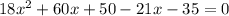 18x^2+60x+50-21x-35=0