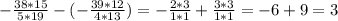 -\frac{38*15}{5*19}-(- \frac{39*12}{4*13})=- \frac{2*3}{1*1}+ \frac{3*3}{1*1}=-6+9=3