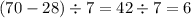 (70 - 28) \div 7 = 42 \div 7 = 6