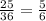 \frac{25}{36} = \frac{5}{6}