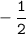 \displaystyle \tt -\frac{1}{2}