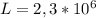 L= 2,3 * 10^{6}