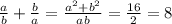 \frac{a}{b}+ \frac{b}{a} = \frac{a^2+b^2}{ab}= \frac{16}{2}=8