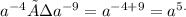 {a}^{ - 4} ÷ {a}^{ - 9} = {a}^{ - 4 + 9 } = {a}^{ 5.}