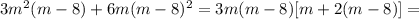 3m^2(m-8)+6m(m-8)^2=3m(m-8)[m+2(m-8)]=