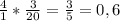 \frac{4}{1} * \frac{3}{20} = \frac{3}{5} = 0,6