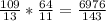 \frac{109}{13} * \frac{64}{11} = \frac{6976}{143}