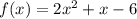 f(x)=2x^{2} +x-6\\