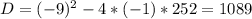 D = (-9)^{2}- 4 *(-1)*252=1089