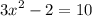 {3x}^{2} - 2 = 10