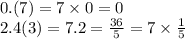 0.(7) = 7 \times 0 = 0 \\ 2.4(3) = 7.2 = \frac{36}{5} = 7\times \frac{1}{5} \\