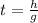 t = \frac{h}{g}