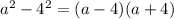 {a}^{2} - {4}^{2} = (a - 4)(a + 4)