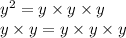 {y}^{2} = y \times y \times y \\ y \times y = y \times y \times y