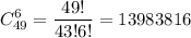 \displaystyle C_{49}^6=\frac{49!}{43!6!}=13983816