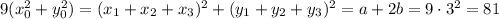 9(x_0^2+y_0^2)=(x_1+x_2+x_3)^2+(y_1+y_2+y_3)^2=a+2b=9\cdot3^2=81