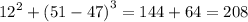 {12}^{2} + (51 - 47 {)}^{3} = 144 + 64 = 208