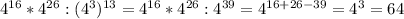 4^{16} *4^{26}:(4^{3})^{13}=4^{16}*4^{26} :4^{39}=4^{16+26-39}=4^{3}=64