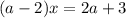 (a-2)x=2a+3