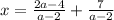 x=\frac{2a-4}{a-2}+\frac{7}{a-2}