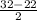 \frac{32- 22}2}