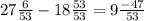 27\frac{6}{53} - 18\frac{53}{53} = 9\frac{-47}{53}