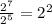 \frac{ {2}^{7} }{ {2}^{5} } = {2}^{2}