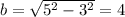 b=\sqrt{5^{2}-3^{2}}=4