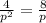 \frac{4}{p^2}=\frac{8}{p}