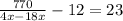 \frac{770}{4x - 18x} - 12 = 23