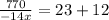 \frac{770}{ - 14x} = 23 + 12