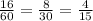 \frac{16}{60}=\frac{8}{30}=\frac{4}{15}