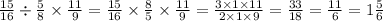 \frac{15}{16} \div \frac{5}{8} \times \frac{11}{9} = \frac{15}{16} \times \frac{8}{5} \times \frac{11}{9} = \frac{3 \times 1 \times 11}{2 \times 1 \times 9} = \frac{33}{18} = \frac{11}{6} = 1 \frac{5}{6}