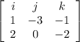 \left[\begin{array}{ccc}i&j&k\\1&-3&-1\\2&0&-2\end{array}\right]