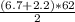 \frac{(6.7+2.2)*62}{2}